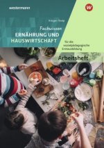 Fachwissen Ernährung und Hauswirtschaft  für die sozialpädagogische Erstausbildung - Kinderpflege, Sozialassistenz. Arbeitsheft