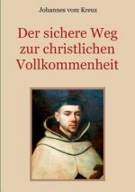 sichere Weg zur christlichen Vollkommenheit