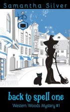 Back to Spell One: (a Paranormal Cozy Mystery)