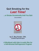 Quit Smoking for the Last Time!: ...or Smoke Occasionally Until You Quit
