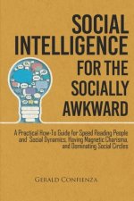 Social Intelligence for the Socially Awkward: A Practical How-To Guide for Speed Reading People and Social Dynamics, Having Magnetic Charisma, and Dom