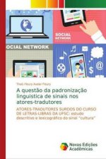 questao da padronizacao linguistica de sinais nos atores-tradutores