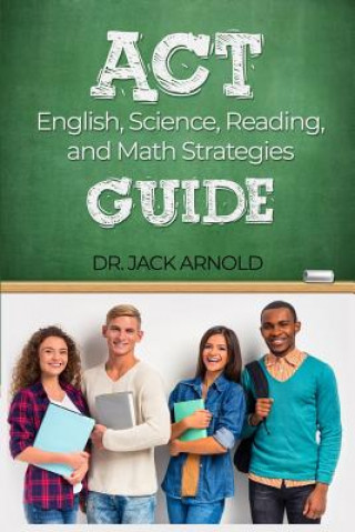 ACT English, Science, Reading, and Math Strategies Guide