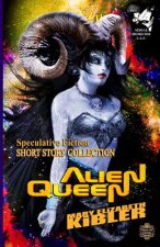 Alien Queen: Short Story Collection - Speculative Fiction