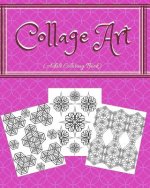 Collage Art: Adult Coloring Book - 8 x 10 - 30 Images of Collage Designs