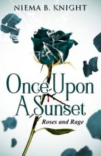 Once Upon a Sunset: Roses and Rage