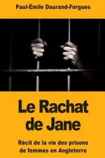 Le Rachat de Jane: Récit de la vie des prisons de femmes en Angleterre