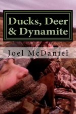 Ducks, Deer & Dynamite: 52 Weekly Devotions for Men