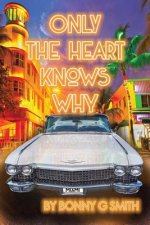 Only the Heart Knows Why