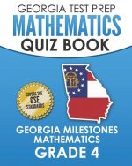 Georgia Test Prep Mathematics Quiz Book Georgia Milestones Mathematics Grade 4: Preparation for the Georgia Milestones Math Assessments