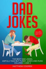 Dad Jokes: The Best Dad Jokes, Awfully Bad but Funny Jokes and Puns Volumes 1 and 2