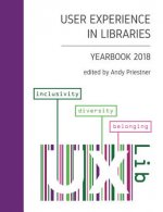 User Experience in Libraries Yearbook 2018: Inclusivity, Diversity, Belonging