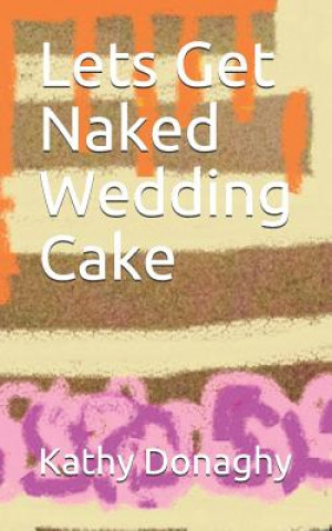 Lets Get Naked Wedding Cake