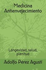 Medicina Antienvejecimiento: Longevidad, Salud, Plenitud