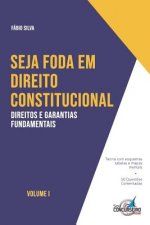 Seja Foda Em Direito Constitucional: Aprenda de Forma Simples E Direta Tudo Sobre Direitos E Garantias Fundamentais