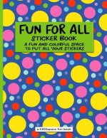 Fun for All Sticker Book (a Kidsspace Fun Book): A Fun and Colorful Space to Put All Your Stickers