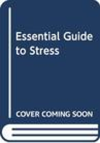 ESSENTIAL GUIDE TO STRESS