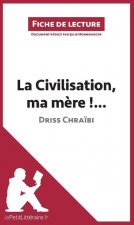 La Civilisation, ma m?re !... de Driss Chra?bi (Fiche de lecture)
