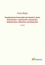 Vergleichende Grammatik des Sanskrit, ?end, Griechischen, Lateinischen, Litauischen, Altslawischen, Gotischen und Deutschen