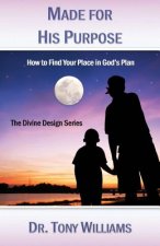 Made for His Purpose: How to Find Your Place in God