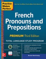 Practice Makes Perfect: French Pronouns and Prepositions, Premium Third Edition