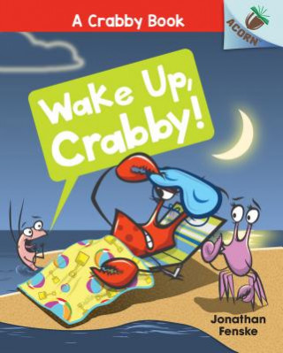 Wake Up, Crabby!: An Acorn Book (a Crabby Book #3): Volume 3