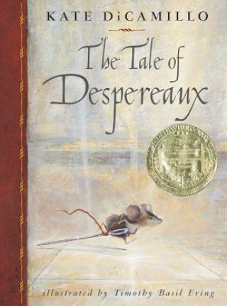 The Tale of Despereaux: Being the Story of a Mouse, a Princess, Some Soup and a Spool of Thread (Kate DiCamillo)(Puha kötésű)
