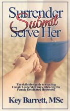 Surrender, Submit, Serve Her.