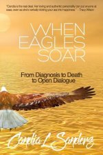 When Eagles Soar: From Diagnosis to Death to Open Dialogue