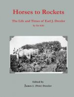 Horses to Rockets: The Life and Times of Earl J. Drexler