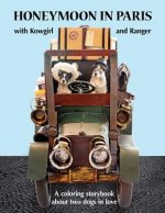 Honeymoon in Paris with Kowgirl and Ranger: A Coloring Storybook about Two Dogs in Love