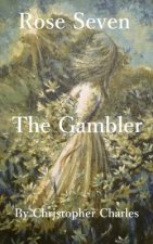 Rose Seven: The Gambler