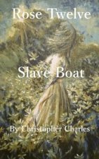 Rose Twelve: Slave Boat