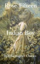 Rose Fifteen: Indian Boy