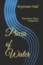 Pieces of Water: The Short Story Collection