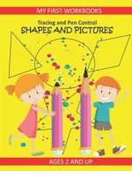 Tracing and Pen Control: Shapes and Pictures My First Workbooks Ages 2 and Up: Activity Book for Toddlers Preschoolers and Kindergarten Prewrit