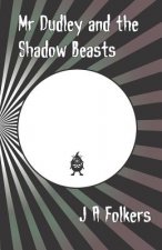 Mr Dudley and the Shadow Beasts