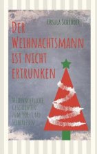 Der Weihnachtsmann Ist Nicht Ertrunken: Weihnachtliche Geschichten Zum Vor- Und Selberlesen