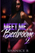 Meet Me In My Bedroom 2: A Collection Of Erotic Love Stories