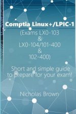 Comptia Linux+/Lpic-1 (Exams Lx0-103 & Lx0-104/101-400 & 102-400): Short and Simple Guide to Prepare for Your Exam!