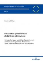 Umwandlungsmassnahmen als Sanierungsinstrument; Untersuchung zur rechtlichen Realisierbarkeit von Umwandlungen nach dem UmwG in der Unternehmenskrise
