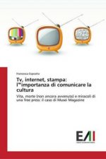 Tv, internet, stampa: l importanza di comunicare la cultura