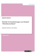 Mediale Verräumlichungen am Beispiel 