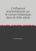 L'influence d'orientalisme sur le roman historique dans le XIXe siècle