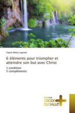 6 elements pour triompher et atteindre son but avec Christ