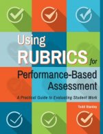 Using Rubrics for Performance-Based Assessment