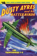 Dusty Ayres and His Battle Birds #10: The Troposphere F-S