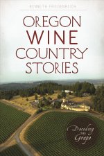 Oregon Wine Country Stories: Decoding the Grape