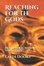 Reaching for the Gods: Hollywood Behind the Scenes