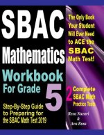 Sbac Mathematics Workbook for Grade 5: Step-By-Step Guide to Preparing for the Sbac Math Test 2019